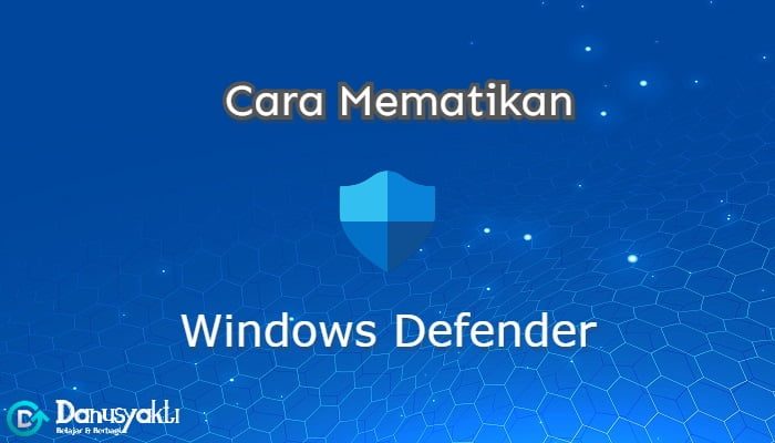 Cara Mematikan Windows Defender